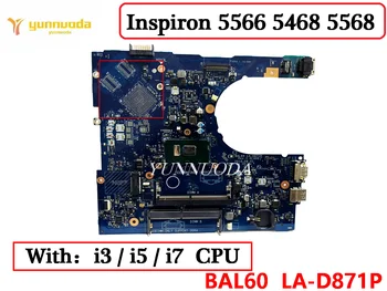 BAL60 LA-D871P Para Dell Inspiron 5566 5468 5568 Laptop placa-Mãe com i3 i5 i7 CPU CN-0KCKCP 0MD9K 0P1MTV 0J0F4J Teste de 100% 