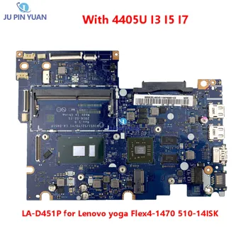 Laptop placa-mãe placa-mãe com 4405U I3 I5 I7 6 Gen CPU LA-D451P placa-Mãe Para o Lenovo yoga Flex4-1470 510-14ISK
